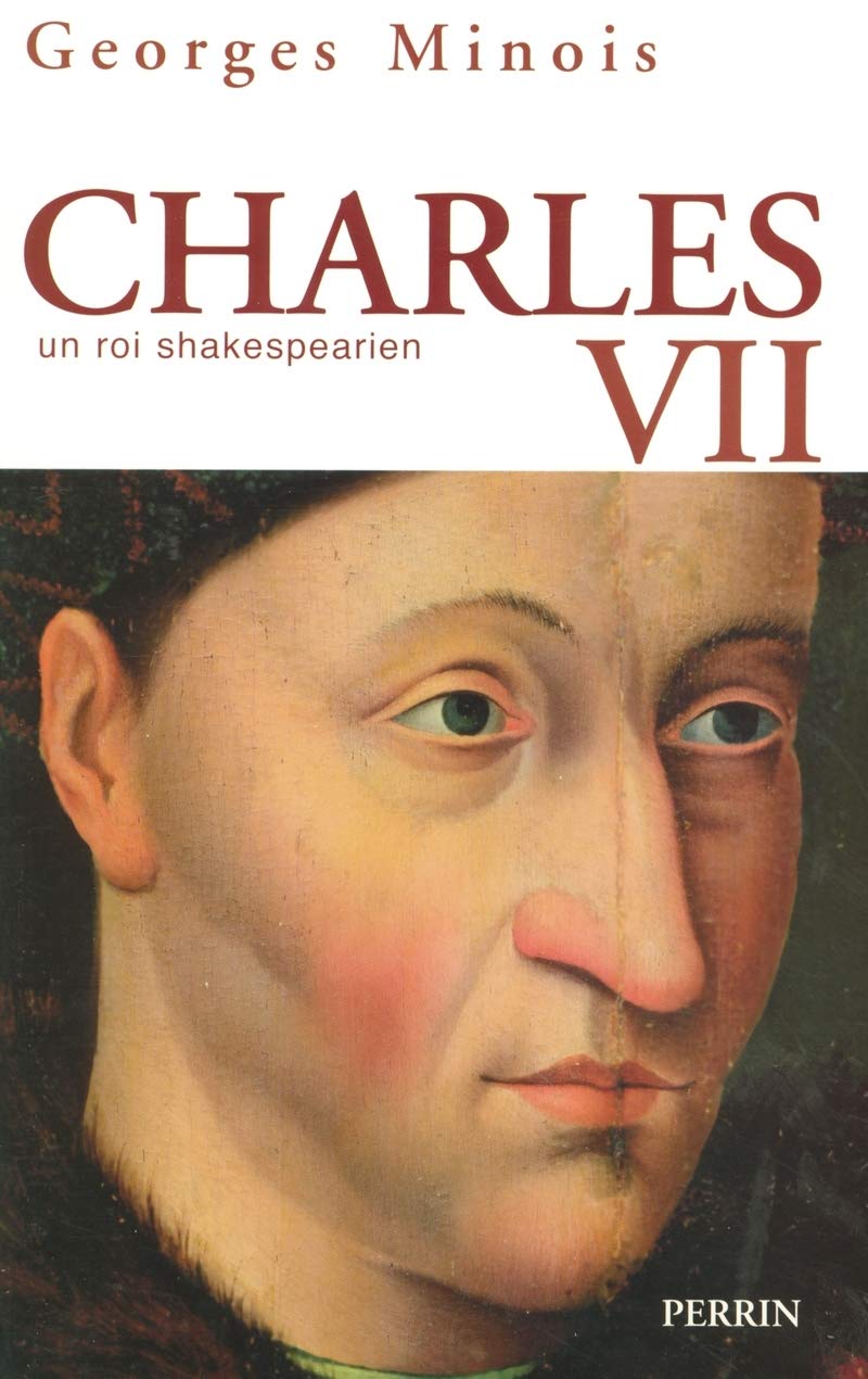 Charles VII : Un roi shakespearien Politics & History