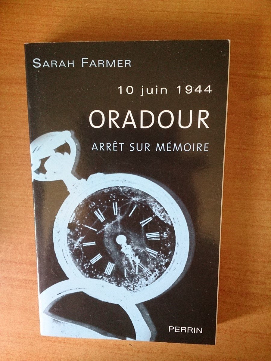 Oradour 10 juin 1944 : Arrêt sur mémoire book