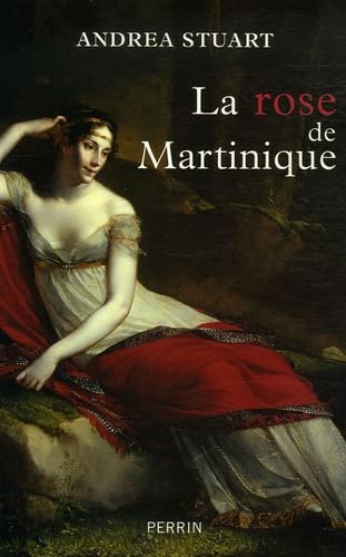 La rose de Martinique : La vie de Joséphine de Beauharnais Books