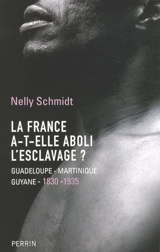 La France a-t-elle aboli l'esclavage ?: Guadeloupe-Martinique-Guyane (1830-1935) book