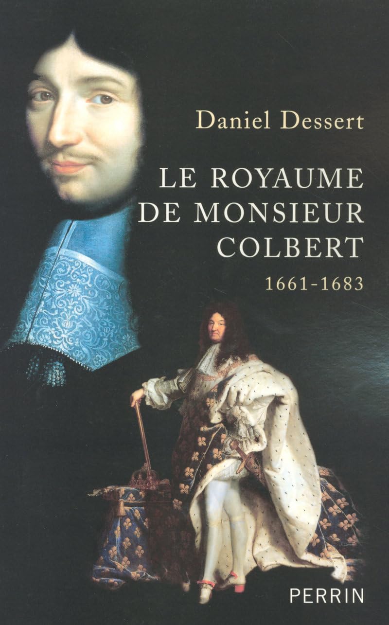 Le royaume de Monsieur Colbert: 1661-1683 Politics & History
