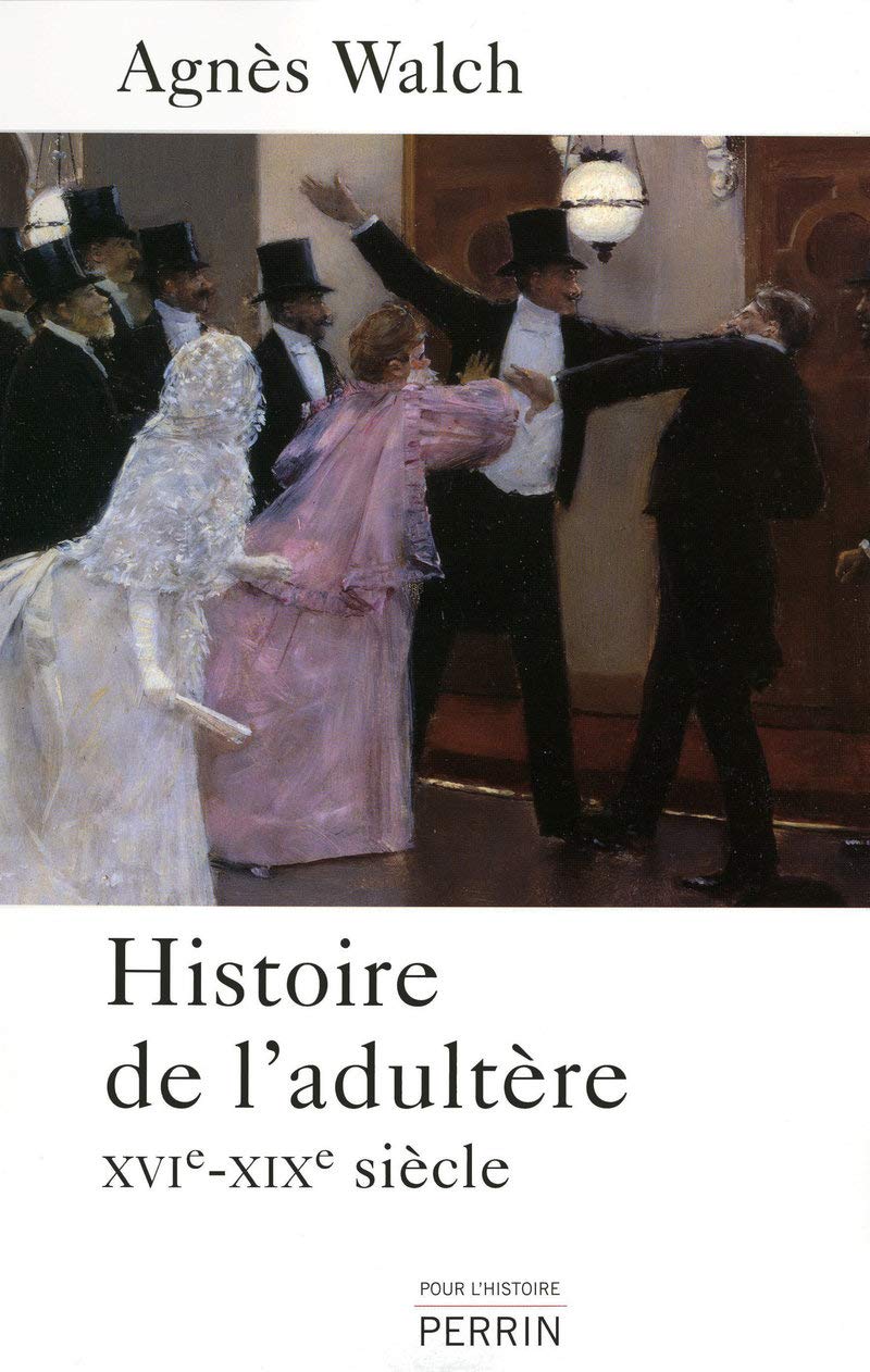 Histoire de l'adultère: (XVIe-XIXe siècle) Politics & History