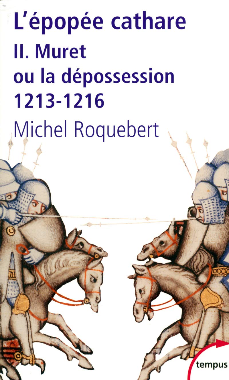 L'épopée cathare : Tome 2, Muret ou la dépossession 1213-1216 Politics & History