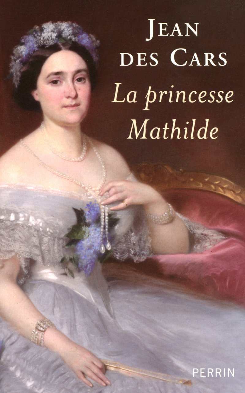 La princesse Mathilde - L'amour, la gloire et les arts Politics & History