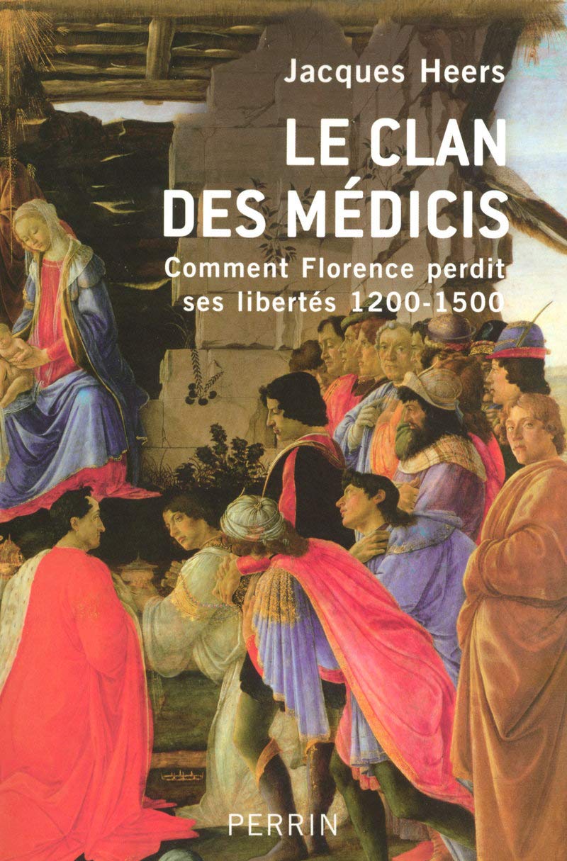 Le clan des Médicis: Comment Florence perdit ses libertés (1200-1500) Politics & History