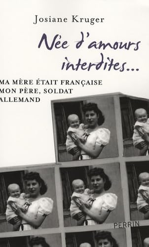 Née d'amours interdites: Ma mère était française, mon père, soldat allemand Books