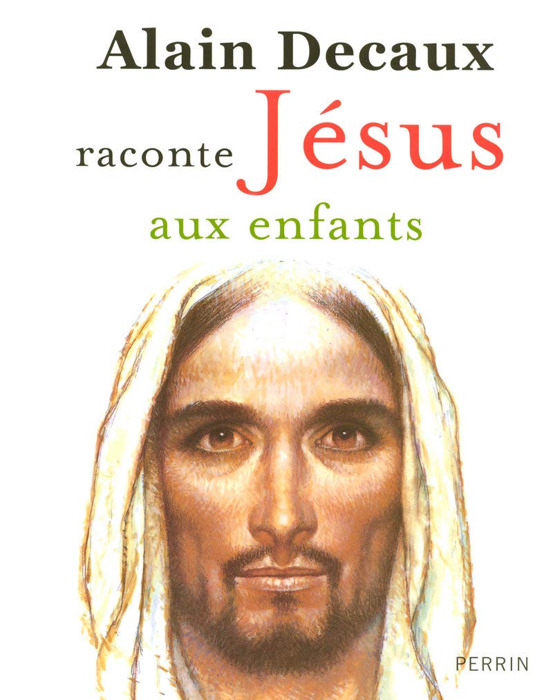 Alain Decaux raconte Jésus aux enfants Non-fiction