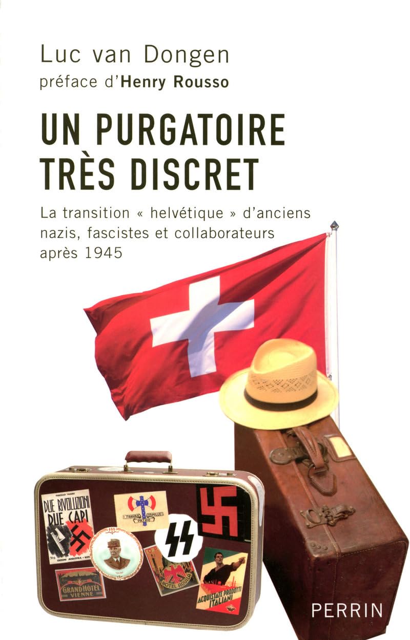Un purgatoire très discret: La transition "helvétique" d'anciens nazis, fascistes et collaborateurs après 1945 Books