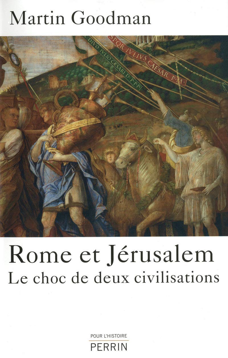Rome et Jérusalem. Le choc de deux civilisations Politics & History