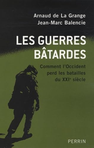 Les guerres bâtardes: Comment l'Occident perd les batailles du XXIe siècle Books