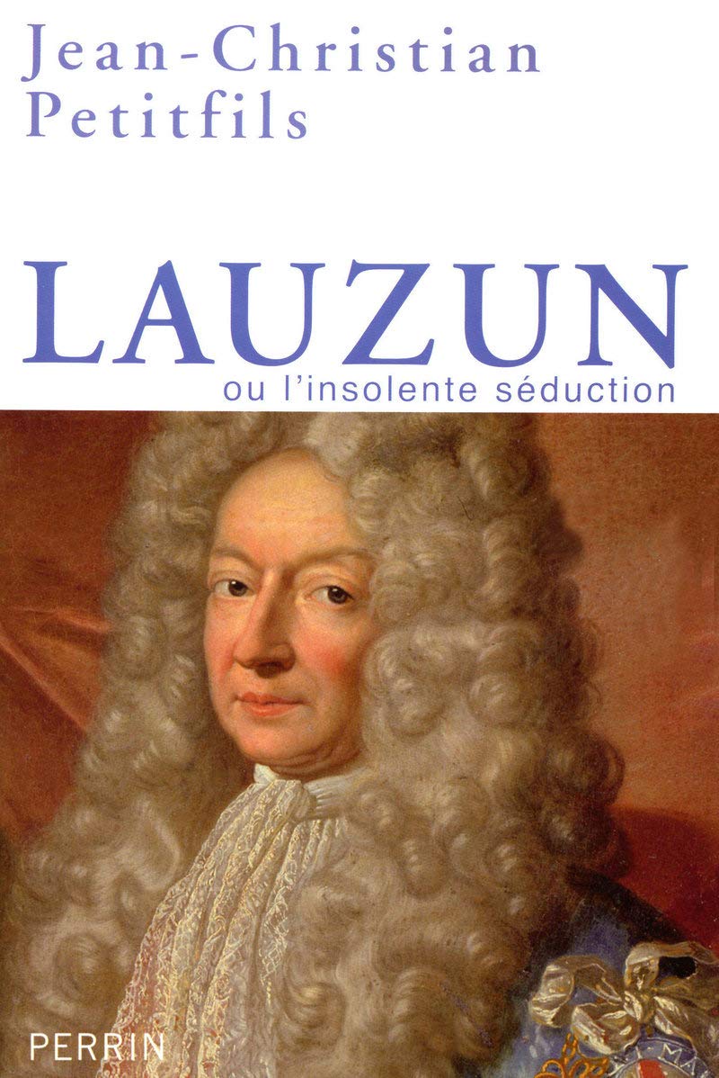 Lauzun ou L'insolente séduction Politics & History