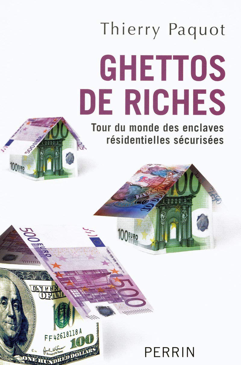 Ghettos de riches: Tour du monde des enclaves résidentielles sécurisées Social Sciences