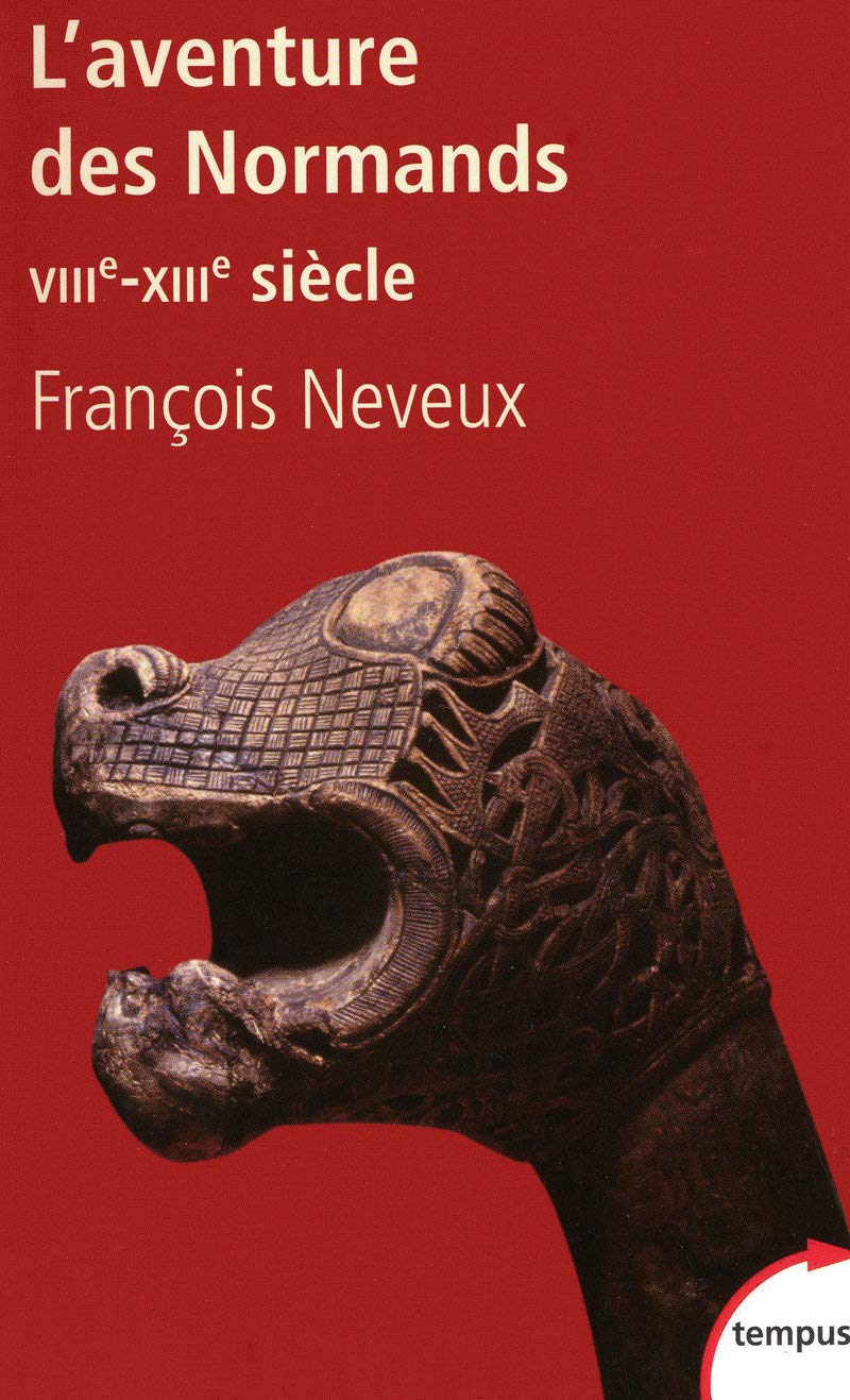 L'aventure des Normands, VIIIe-XIIIe siècle Politics & History