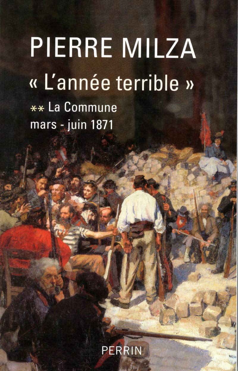 LA COMMUNE T2 L'ANNEE TERRIBLE MARS-JUIN 1871 (2): Tome 2, La Commune (mars-juin 1871) Politics & History