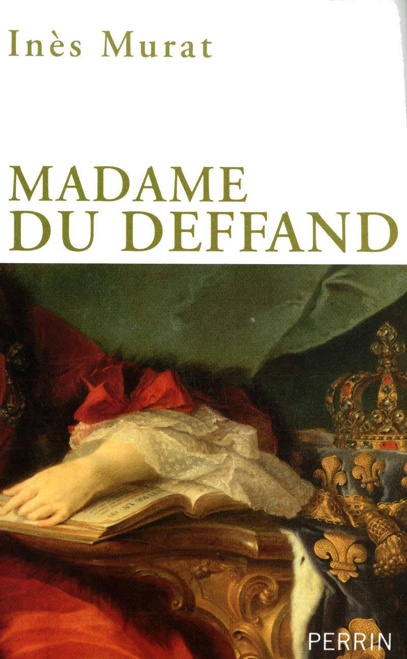 Madame du Deffand - 1696-1780 - la lettre et l'esprit Politics & History