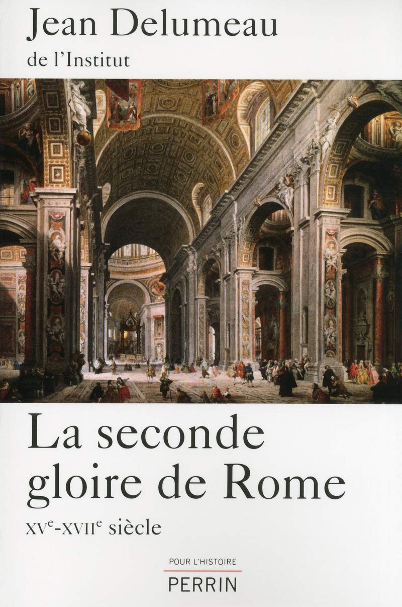 La seconde gloire de Rome - XV-XVIIème siècle: XVe-XVIIe siècle Politics & History