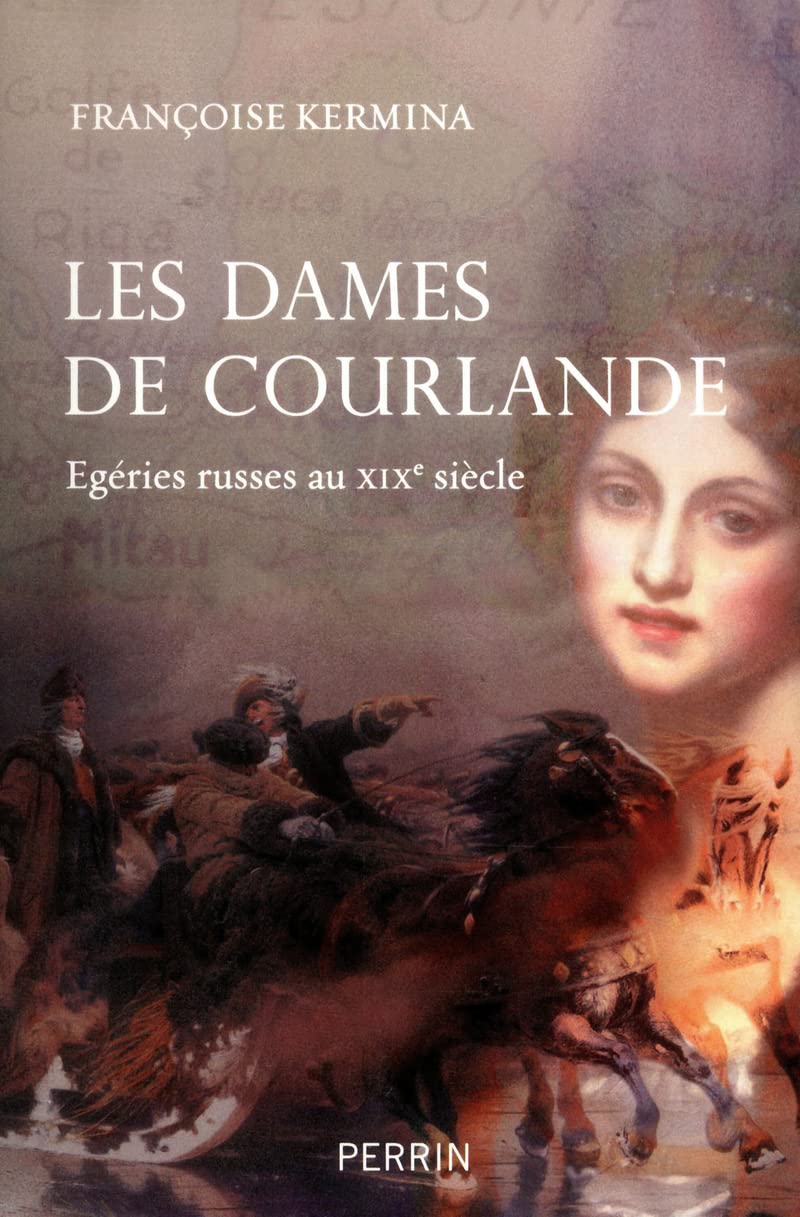 Les dames de Courlande: Egéries russes au XIXe siècle Politics & History