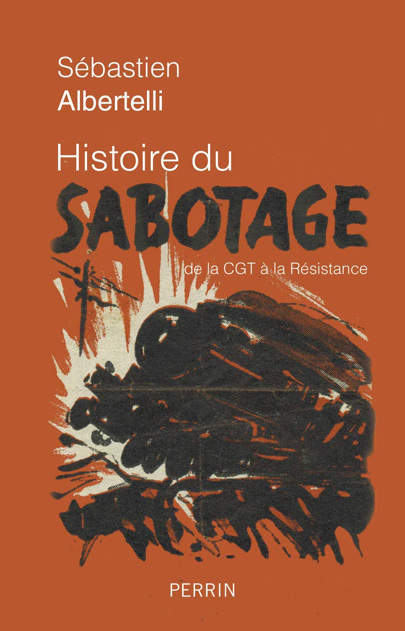 Histoire du sabotage - de la CGT à la Résistance Politics & History