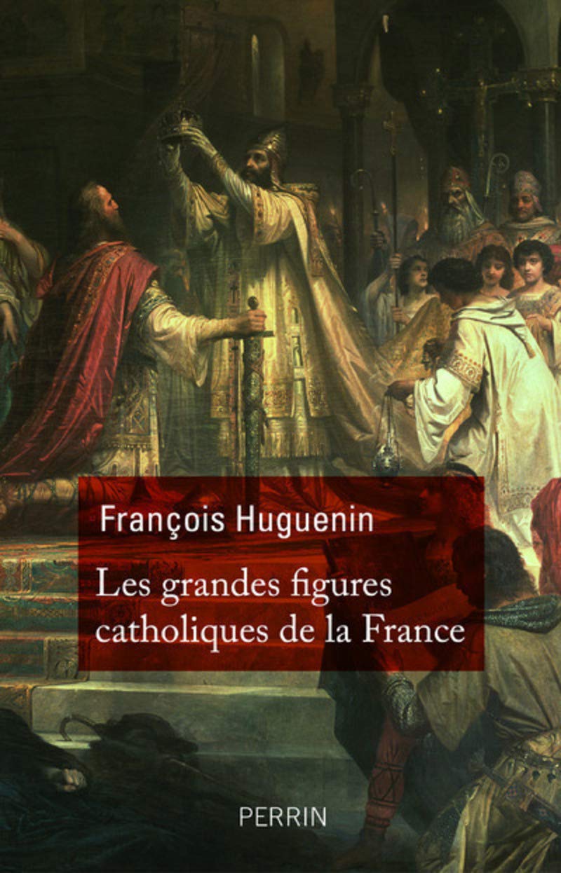 Les grandes figures catholiques de la France Politics & History