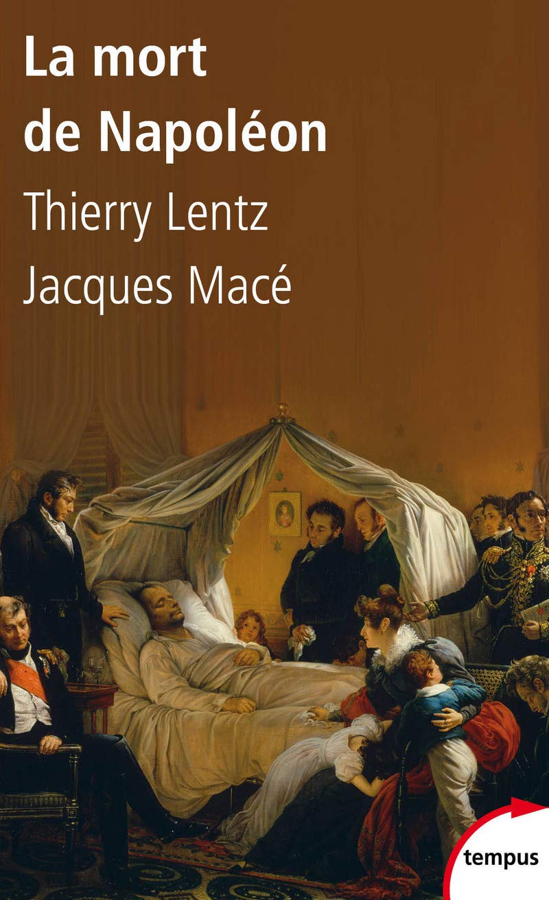 La mort de Napoléon: Mythes, légendes et mystères Politics & History