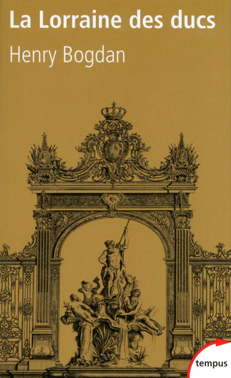 La Lorraine des ducs: Sept siècles d'histoire Politics & History