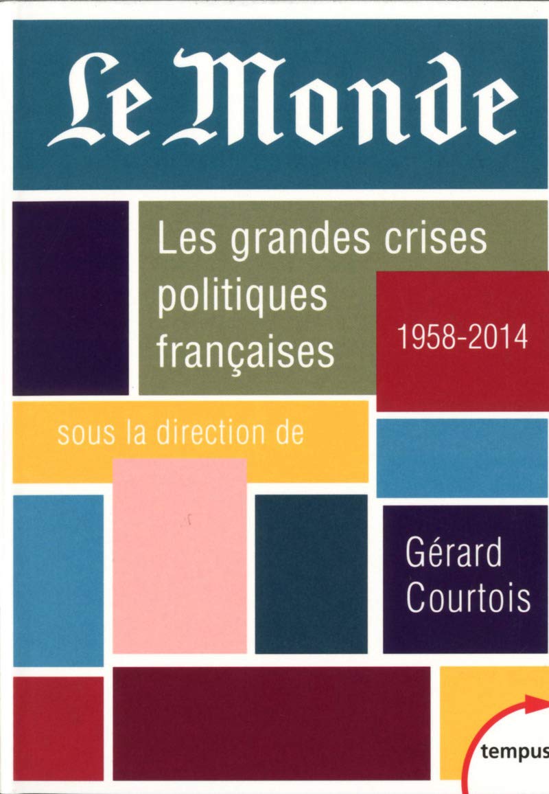 Le Monde. Les grandes crises politiques françaises: 1958-2014 book