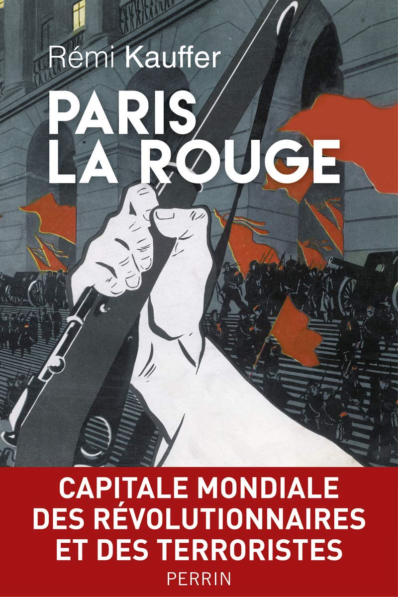 Paris la Rouge: Capitale mondiale des révolutionnaires et des terroristes (1870-2016) book