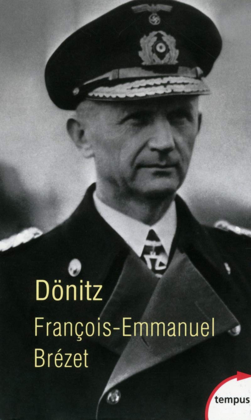 Dönitz: "Le dernier Führer" Politics & History