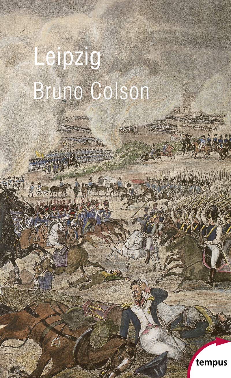 Leipzig: La bataille des Nations 16-19 octobre 1813 Politics & History