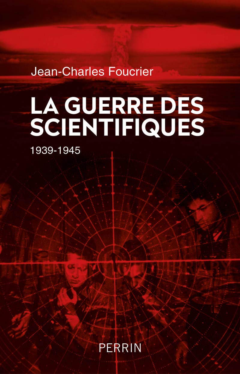 La guerre des scientifiques (1939-1945) Politics & History
