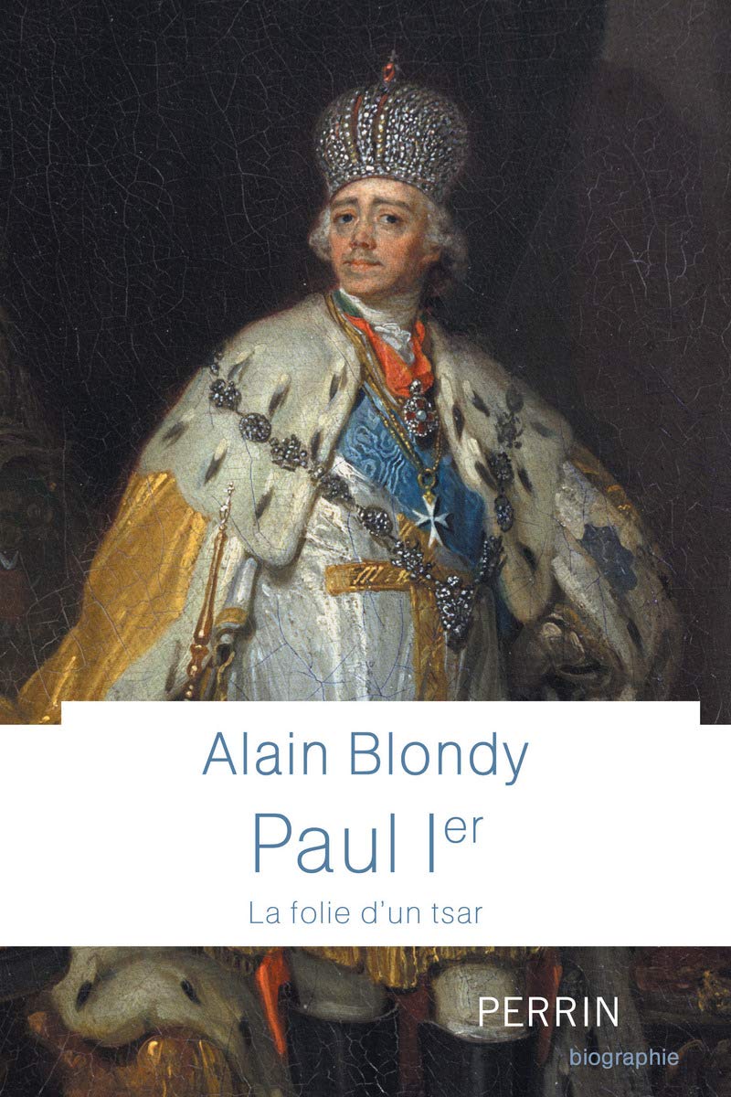 Paul Ier - La folie d'un tsar Politics & History