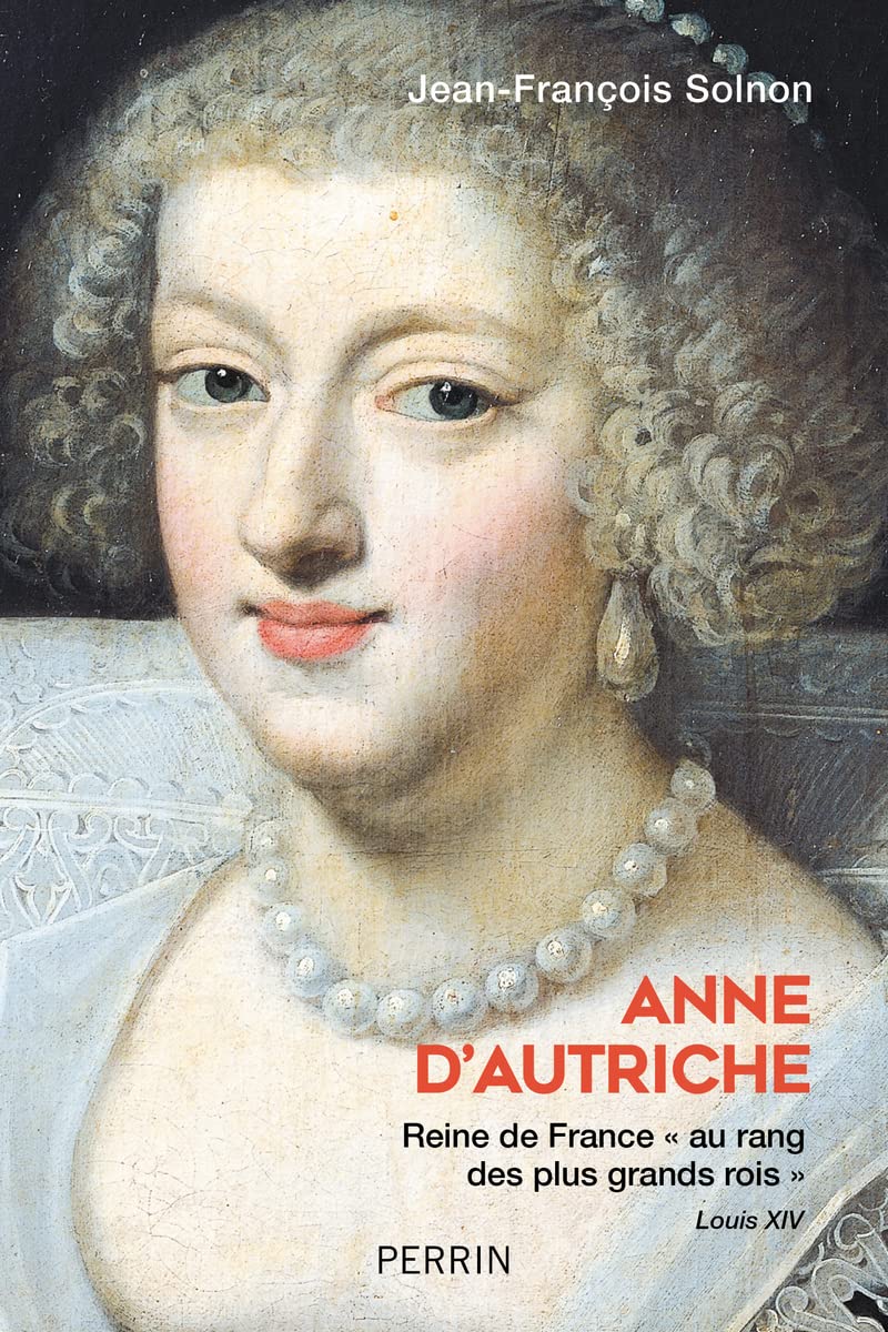 Anne d'Autriche: Reine de France "au rang des plus grands rois" Politics & History