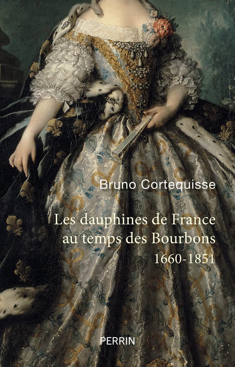 Les Dauphines de France au temps des Bourbons: 1660-1851 book