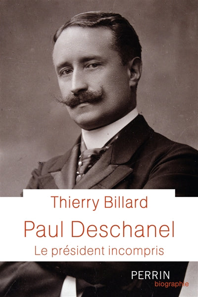 Product Image: Paul Deschanel : le président incompris