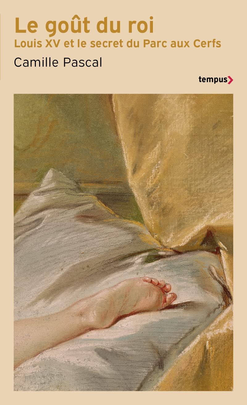 Le goût du Roi: Louis XV et le secret du Parc aux Cerfs book