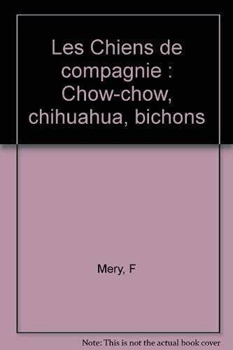 Les Chiens de compagnie: Chow-chow, chihuahua, bichons book