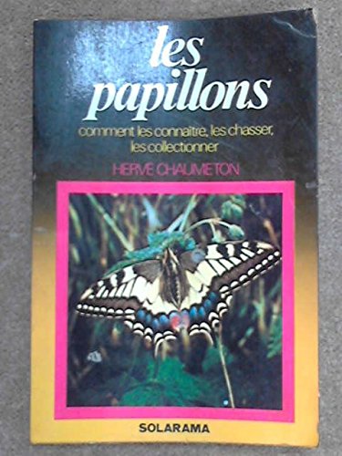 Les papillons / comment les connaitre, les chasser, les collectionner Books
