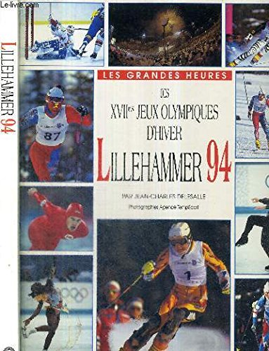Les grandes heures des XVIIes jeux olympiques d'hiver, Lillehammer 94 Books