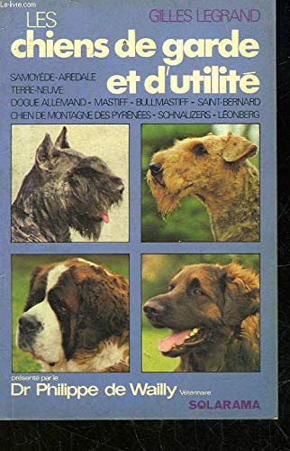 Les chiens de garde et d'utilite / dogue allemand, mastiff, bullmastiff, chien de montagne des pyren (Solarama Anima) Books
