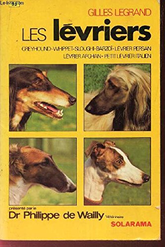 Les levriers / greyhound, whippet, sloughi, barzoi, levrier persan, levrier afghan, petit levrier it book