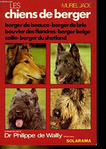 Les chiens de berger / berger de beauce, berger de brie, bouvier des flandres, berger belge... book