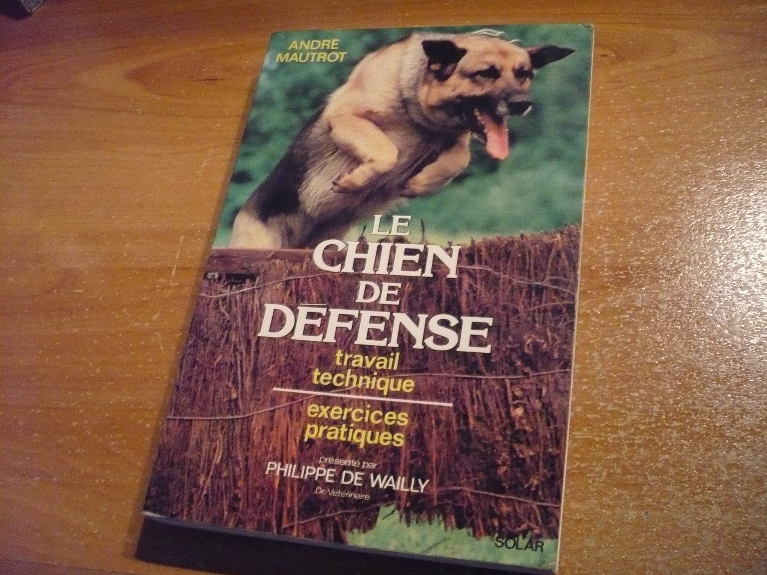 Le Chien de défense : Travail technique, exercices pratiques book
