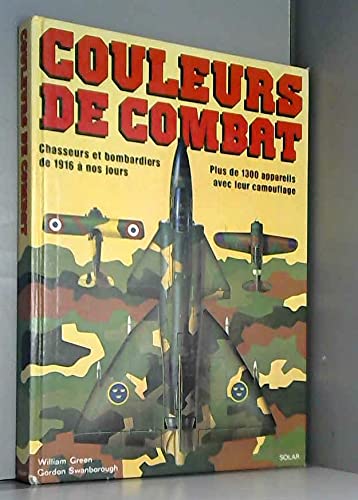 Couleurs de combat : Chasseurs et bombardiers de 1916 à nos jours plus de 1300 appareils avec leur camouflage Books