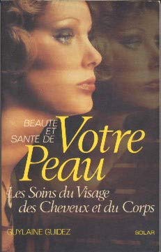 Sante et beaute de votre peau / les soins du visage et du corps, les maladies, les accidents book