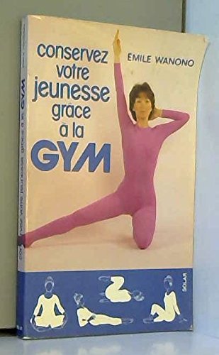 Conservez votre jeunesse grace a la gym : les exercices de longevite book