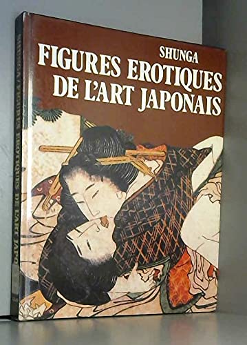 Shunga : Figures érotiques de l'art japonais Books