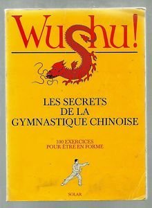 Wu shu : Les secrets de la gymnastique chinoise - 100 exercices pour être enforme book