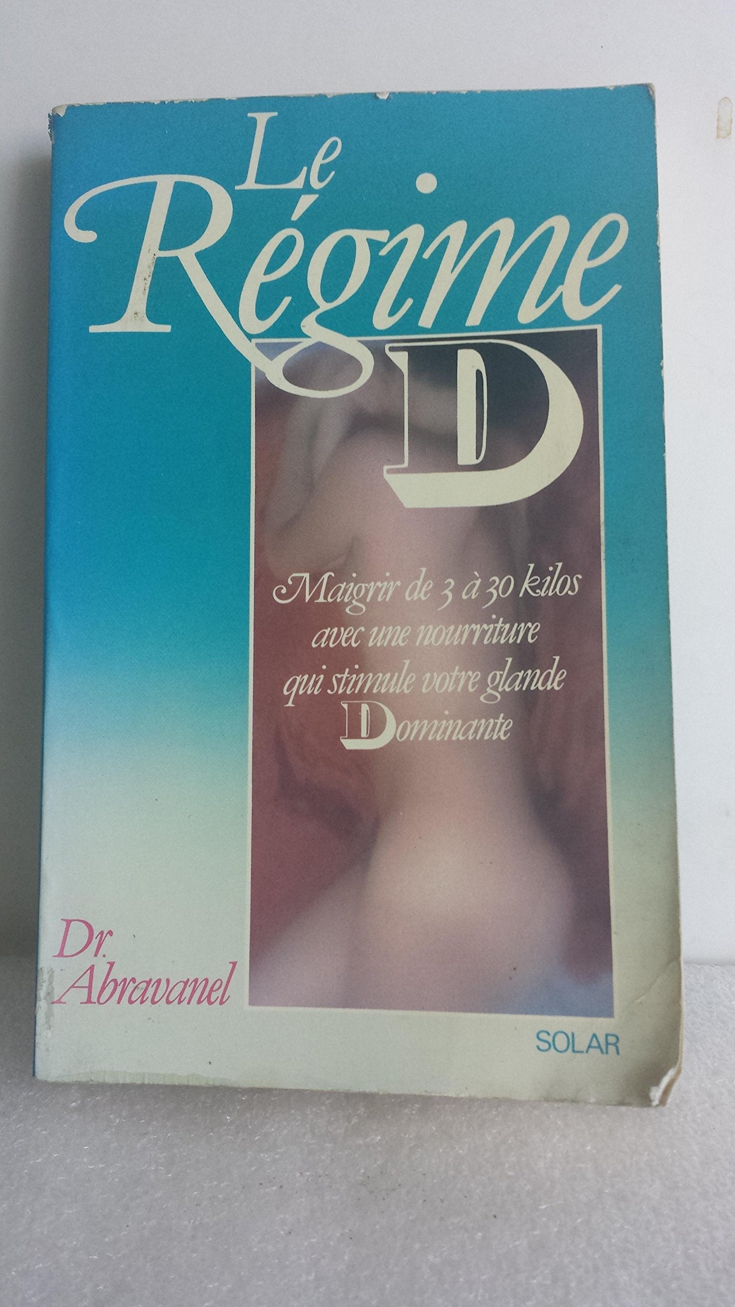 Le régime D : maigrir de 3 à 30 kilos avec une nourriture qui stimule votre glande dominante Books