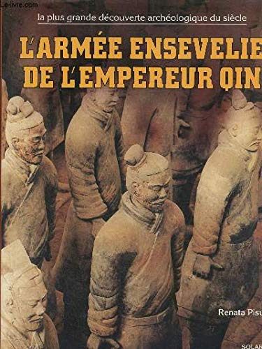 L'Armée ensevelie de l'empereur Qin: La plus grande de découverte archéologique du siècle book