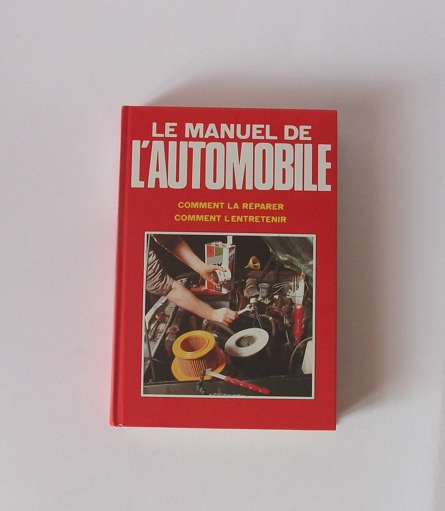 Le manuel de l'automobile / comment la reparer, comment l'entretenir book